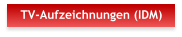 TV-Aufzeichnungen (IDM)